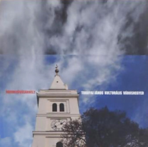 Vars�nyi Andr�s  (szerk.) - Tornyai J�nos Kultur�lis V�rosnegyed - H�dmez�v�s�rhely