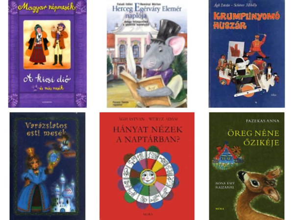 Faludi Ildik Remnyi Mrton;gh Istvn-Schner Mihly;Dms Margit-Kajtr Sndor ;Fazekas Anna (szerk.) - Herceg Egrvry Elemr naplja+Krumplinyom huszr+Hnyat nzek a naptrban?+Magyar npmesk: A kicsi di s ms mesk+Varzslatos esti mesk+reg nne zikje -6 db knyv