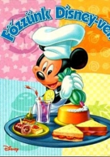 Ismeretlen szerző - Főzzünk Disney-vel!