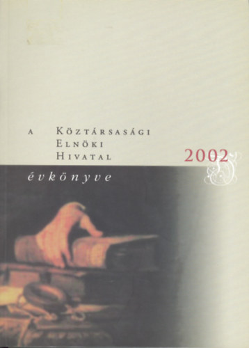Vgh Mikls  (szerk.) - A Kztrsasgi Elnki Hivatal vknyve 2002