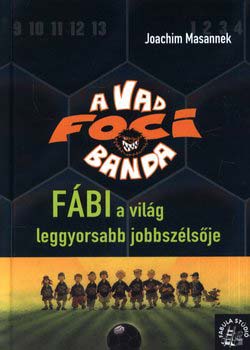 Joachim Masannek - Fábi, a világ leggyorsabb jobbszélsője