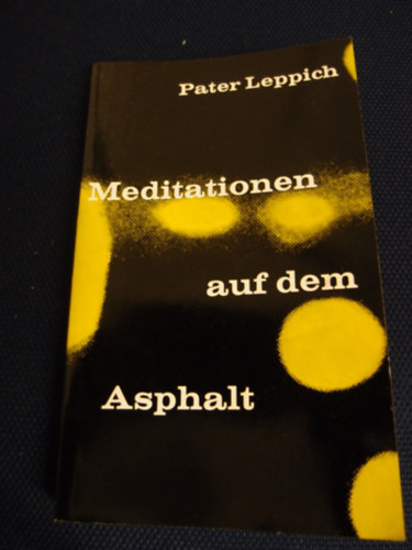 Peter Leppich - Meditationen auf dem Asphalt