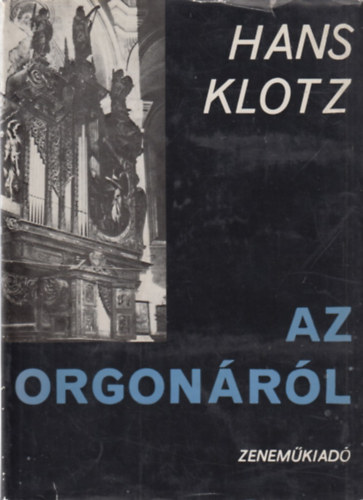 Hans Klotz - Az orgon�r�l