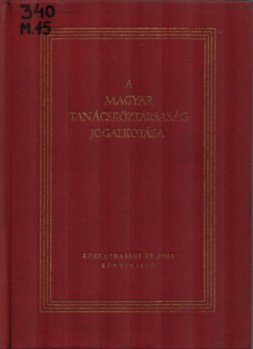 Hal�sz P�l - Kov�cs Istv�n - Pechka Vilmos  (szerk.) - A Magyar Tan�csk�zt�rsas�g jogalkot�sa