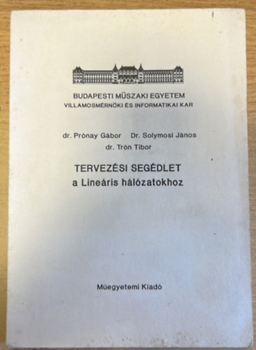 Dr. Prnay Gbor - Dr. Solymosi Jnos - Dr. Trn Tibor - Tervezsi segdlet a lineris hlzatokhoz