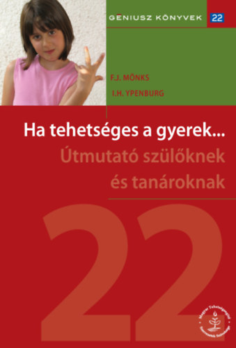 I. H. Ypenburg F. J. Mnks - Ha tehetsges a gyerek.../ tmutat szlknek s tanroknak ( Gniusz knyvek 22. )