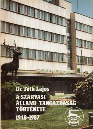 Dr. T�th Lajos - A Szarvasi �llami Tangazdas�g t�rt�nete 1948-1987