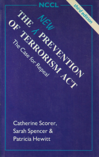 Catherine Scorer - Sarah Spencer - Patricia Hewitt - The New Prevention of Terrorism Act (A terrorizmus megelzse - angol nyelv)