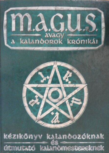 Jakab Zsolt-Nov�k Csan�d - Magus, avagy a kalandorok kr�nik�i, K�zik�nyv kalandoz�knak �s �tmutat� kalandmestereknek