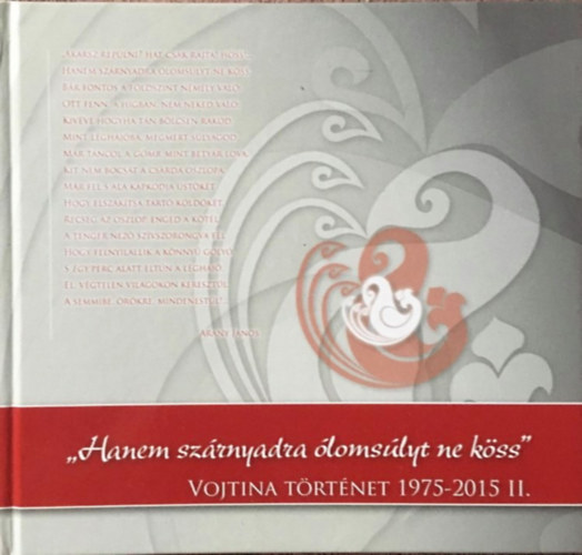 Sinka Judit, Tth Dnes Lposi Terka - "Hanem szrnyadra lomslyt ne kss" - Vojtina trtnet 1975-2015 II. ktet Vojtina bbsznhz Debrecen - szmozott