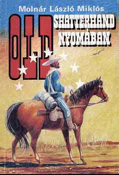 Molnár László Miklós - Old Shatterhand nyomában