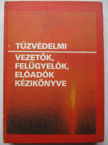 Szalay Lszl  (szerk.) - Tzvdelmi vezetk,felgyelk,eladk kziknyve
