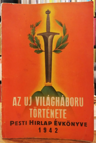 Az uj vilghbor trtnete-Pesti hrlap vknyve  1942