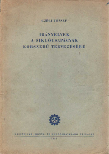 Czégi József - Irányelvek a siklócsapágyak korszerű tervezésére