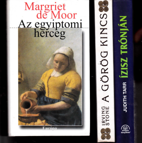 3 db sz�rakoztat� t�rt�nelmi reg�ny: Margriet de Moor:Az egyiptomi herceg + Judith Tarr:�zisz tr�nj�n. Kleop�tra reg�nye + Irving Stone:A g�r�g kincs.