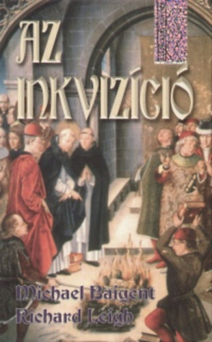 Michael Baigent; Richard Leigh - Az inkvizci