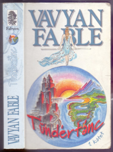 Vavyan Fable - Tündértánc - Fantasy-történet. Azok kedvére, akik hisznek benne - Első kötet