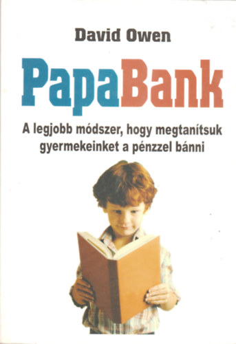 David Owen - PapaBank (A legjobb mdszer, hogy megtantsuk gyermekeinket a pnzzel bnni)