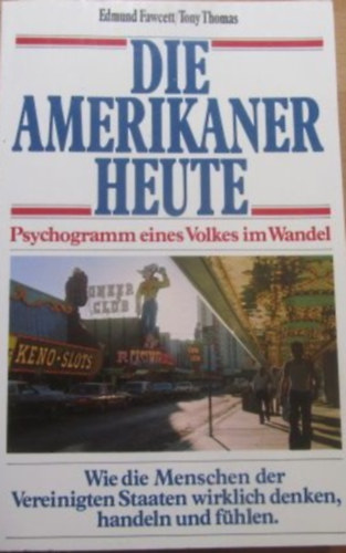 Edmund-Thomas, Tony Fawcett - Die amerikaner Heute - Psychogramm eines Volkes im Wandel