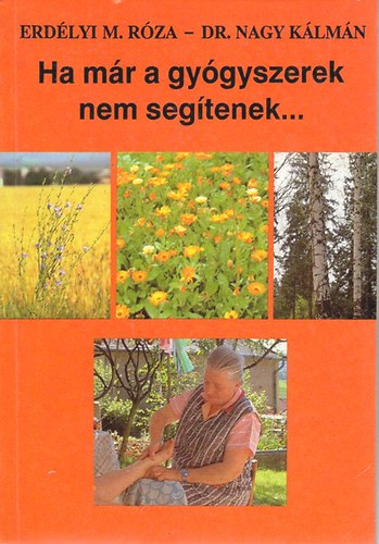 Erdlyi Rza-Dr. Nagy Klmn - Ha mr a gygyszerek nem segtenek...