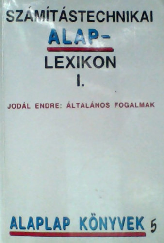 Jodl Endre - Szmtstechnikai alaplexikon I. - ltalnos fogalmak