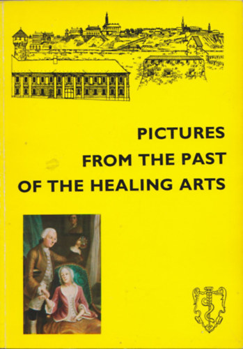 Medicina Kiadó - Pictures from the past of the Healing arts