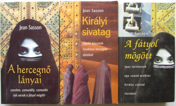 Jean Sasson - A ftyol mgtt + A hercegn lnyai + Kirlyi sivatag