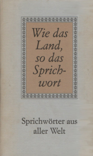 Ernst Bartsch - Wie das Land, so das Sprichwort. Sprichwrter aus aller Welt