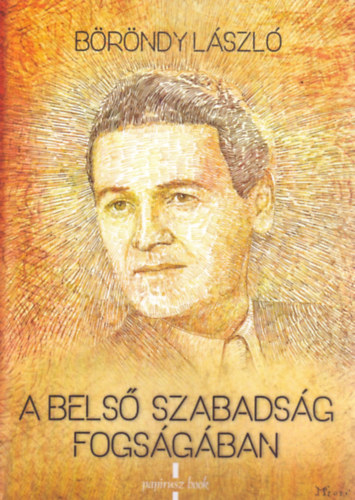 Brndy Lszl - A bels szabadsg fogsgban