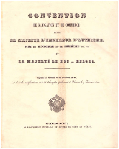 Convention de navigation et de commerce entre Sa Majesté l' empereur d' autriche Roi de Hongrie et de Bohéme... et Sa Majesté le roi des Belges