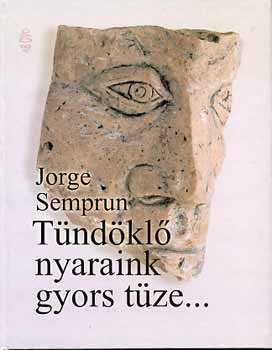 Jorge Semprún - Tündöklő nyaraink gyors tüze...