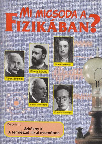 Sztrkay Klmn - Mi micsoda a fizikban? (A termszet titkai nyomban)
