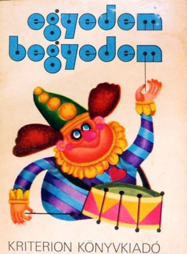 L�szl� Bakk Anik�  (szerk.) - Egyedem-begyedem (mond�k�k, gyermekj�t�kok)