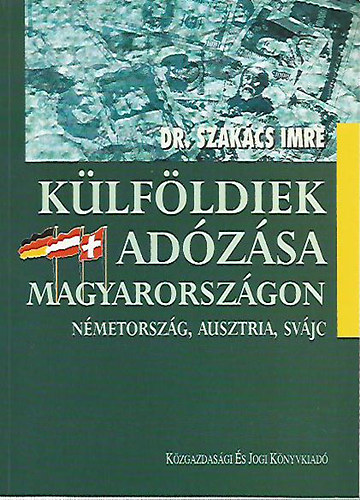 Dr Szakács Imre - Külföldiek adózása Magyarországon ( Németország,Ausztria,Svájc )