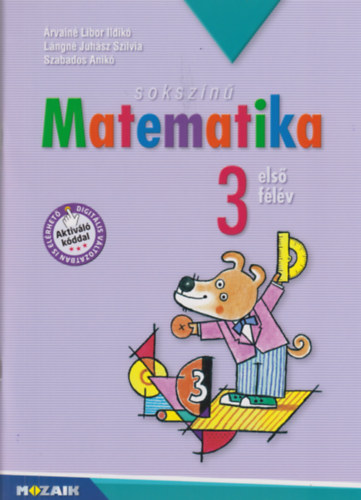 rvain Libor Ildik, Szabados Anik Lngn Juhsz Szilvia - Sokszn matematika - Munkatanknyv 3. osztly I. flv