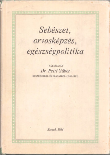 Dr. Petri Gbor - Sebszet, orvoskpzs, egszsgpolitika