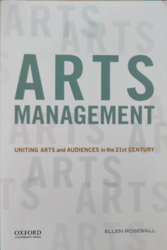 Ellen Rosewall - Arts management - uniting arts and audiences in the 21st century (Mvszeti menedzsment - a mvszetek s a kznsg egyestse a 21. szzadban - Angol nyelv)