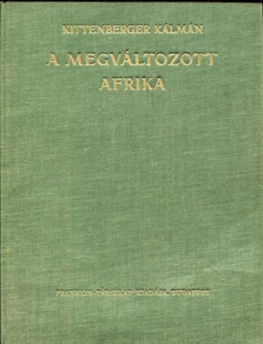 Kittenberger K�lm�n - A megv�ltozott Afrika