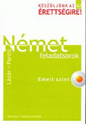 Lzr Gyrgyn; Pantn Naszlyi Dra - Nmet feladatsorok - Emelt szint