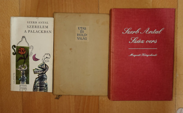 Szerb Antal - 3 kötet Szerb Antaltól: Utas és holdvilág, Szerelem a palackban, Száz vers