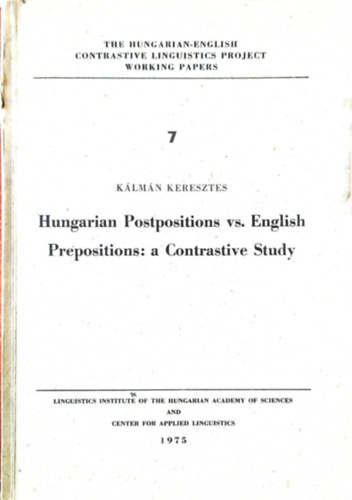 Klmn Keresztes - Hungarian Postpositions vs. English Prepositions: a Contrastive Study