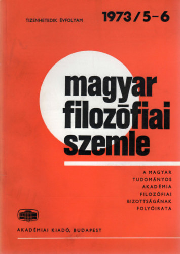 M�trai L�szl�  (szerk.) - Magyar Filoz�fiai Szemle - A Magyar Tudom�nyos Akad�mia Filoz�fiai Bizotts�g�nak foly�irata (Tizenhetedik �vf. 1973/5-6.)
