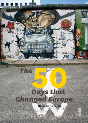 Hanneke Siebelink - The 50 Days that Changed Europe
