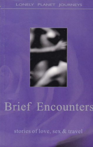 Michelle de Kretser  (ed.) - Brief Encounters - Stories of love, sex & travel