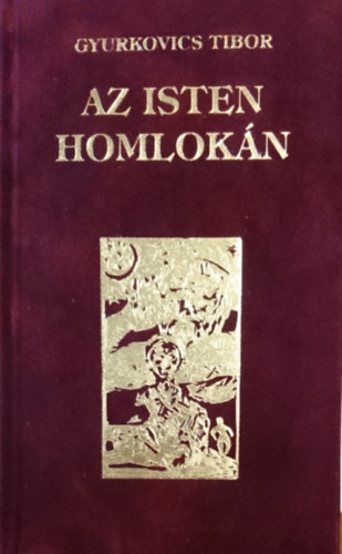 Gyurkovics Tibor - Az Isten homlok�n