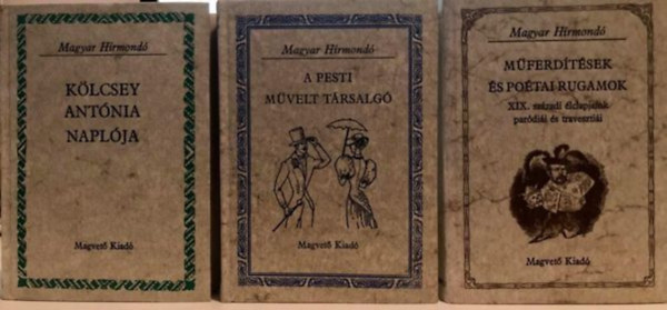 3 db Magyar h�rmond�: M�ferd�t�sek �s po�tai rugamok, A pesti m�velt t�rsalg�, K�lcsey Ant�ia napl�ja