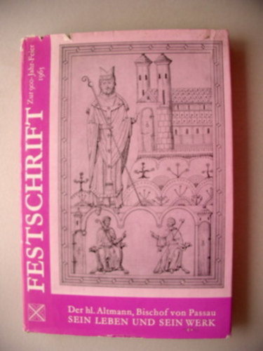 Abtei Göttweig (Hg.) - Der heilige Altmann, Bischof von Passau. Sein Leben und sein Werk. Festschrift zur 900-Jahr-Feier 1965.