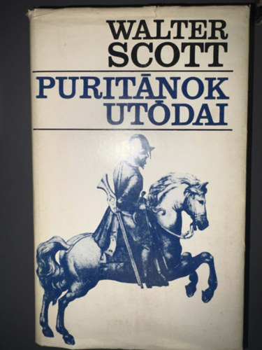 Szerz� Walter Scott Szerkeszt� Bart Istv�n Ford�t� Szinnai Tivadar E�rsi Istv�n We�res S�ndor - Purit�nok ut�dai - Egyedi term�kfot�