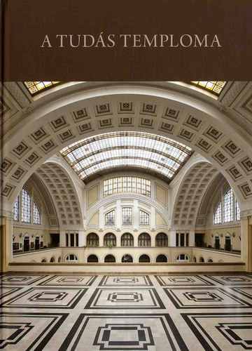 Kerepeszki Róbert Forisek Péter - A tudás temploma - A Debreceni Egyetem Főépülete