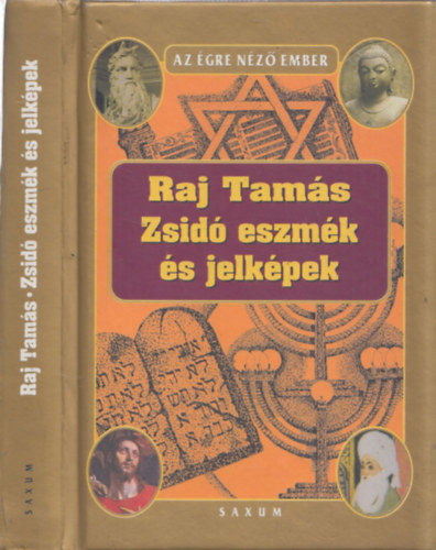 Raj Tamás - Zsidó eszmék és jelképek - A zsidóság hitvilága és közgondolkodásának filozófiája
